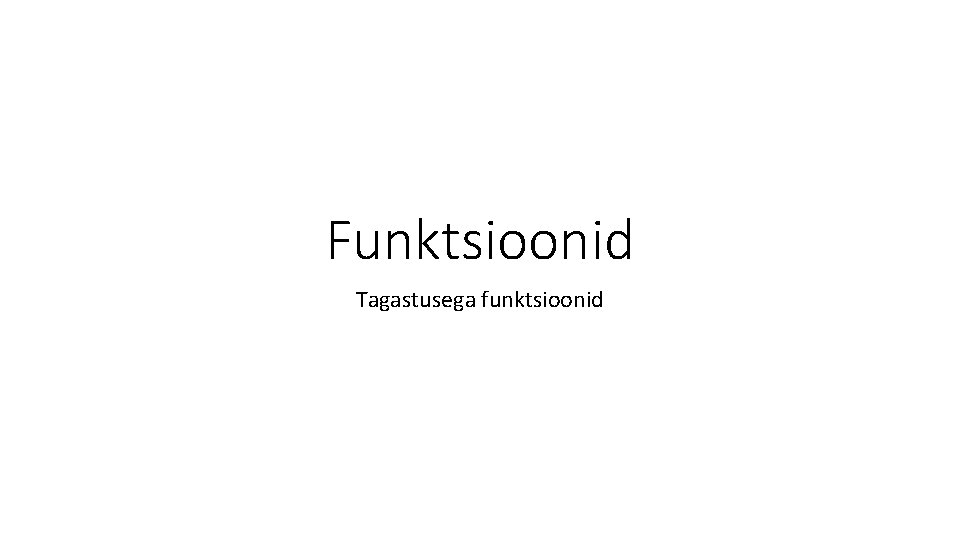 Funktsioonid Tagastusega funktsioonid 