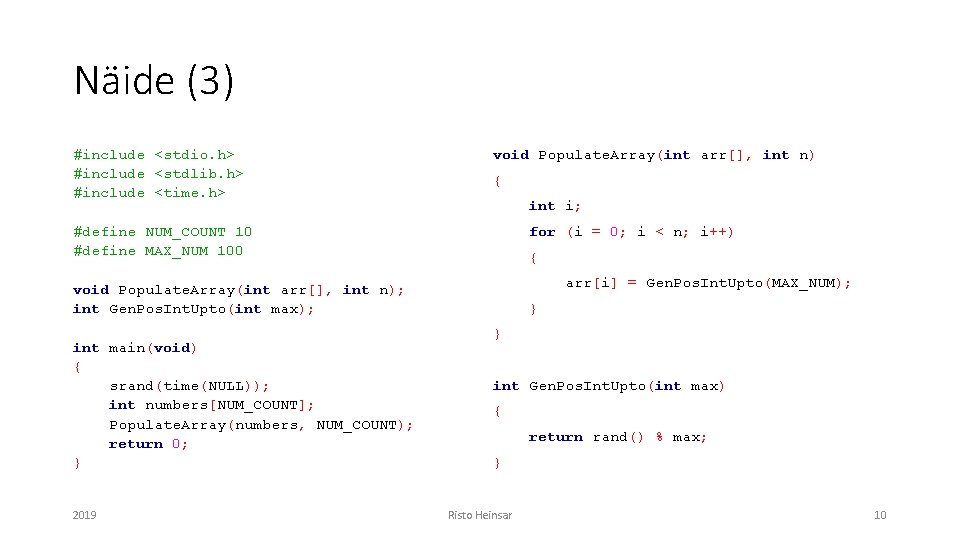 Näide (3) #include <stdio. h> #include <stdlib. h> #include <time. h> void Populate. Array(int