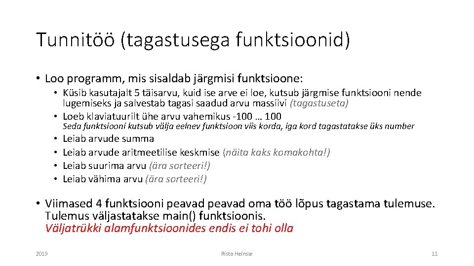 Tunnitöö (tagastusega funktsioonid) • Loo programm, mis sisaldab järgmisi funktsioone: • Küsib kasutajalt 5