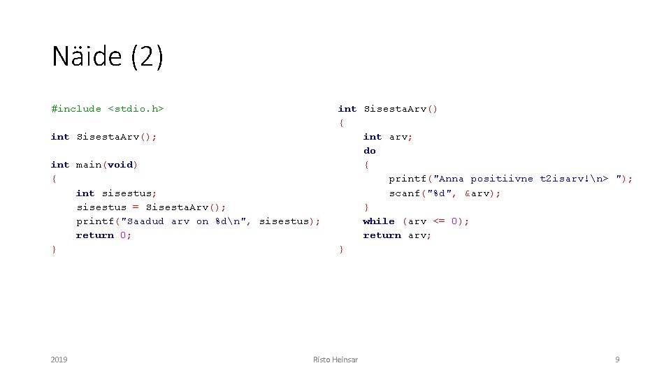 Näide (2) #include <stdio. h> int Sisesta. Arv(); int main(void) { int sisestus; sisestus