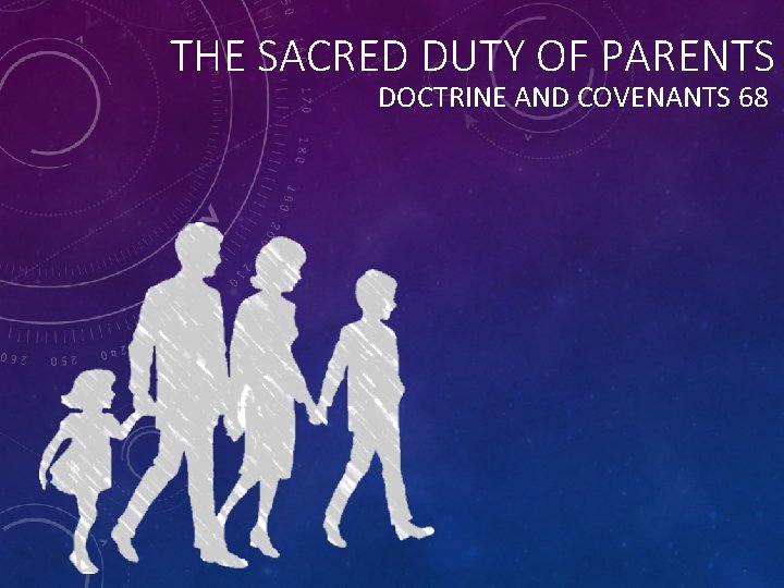THE SACRED DUTY OF PARENTS DOCTRINE AND COVENANTS 68 
