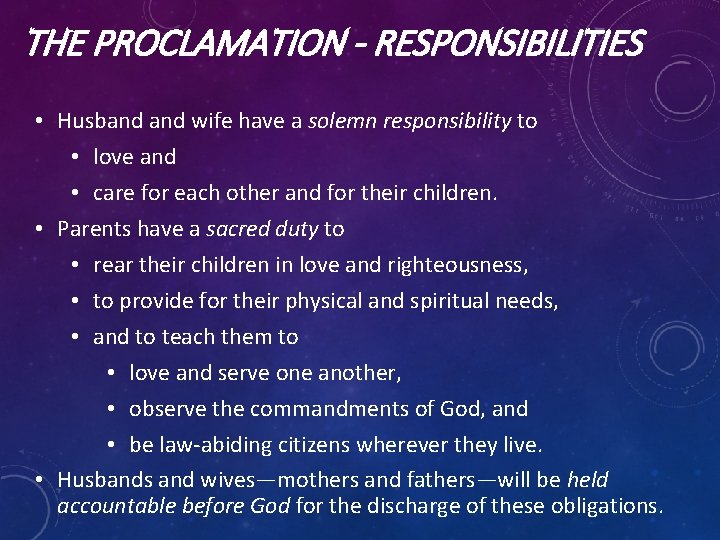 THE PROCLAMATION - RESPONSIBILITIES • Husband wife have a solemn responsibility to • love