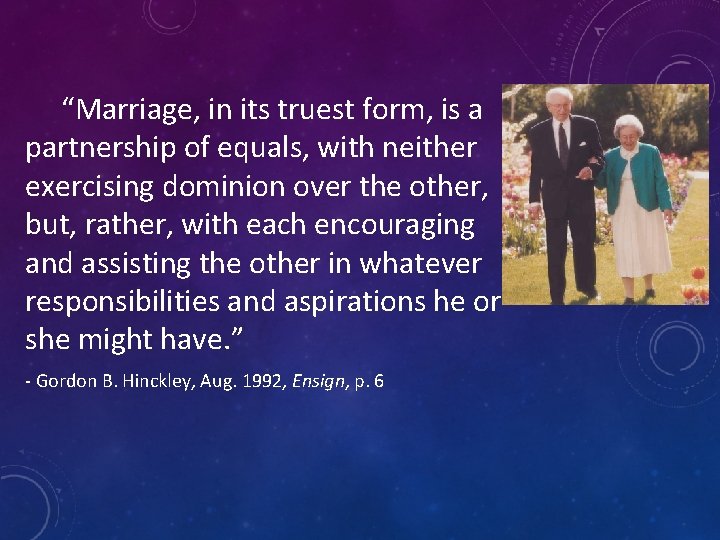 “Marriage, in its truest form, is a partnership of equals, with neither exercising dominion