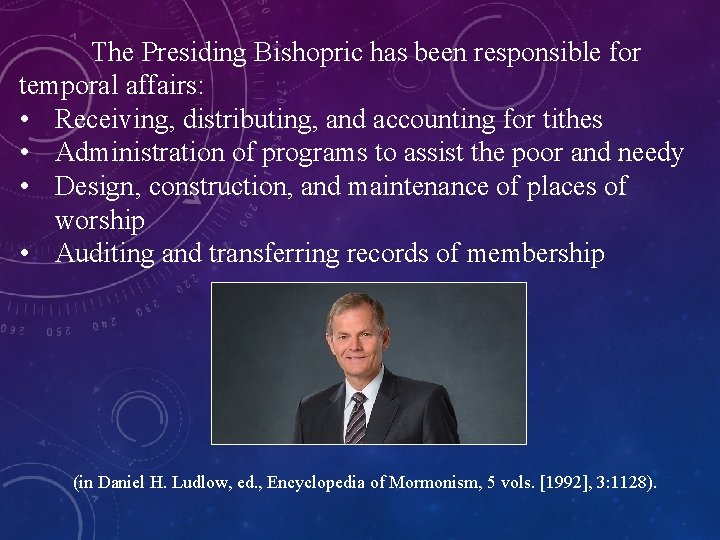 The Presiding Bishopric has been responsible for temporal affairs: • Receiving, distributing, and accounting