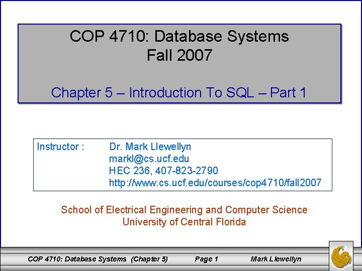 COP 4710: Database Systems Fall 2007 Chapter 5 – Introduction To SQL – Part