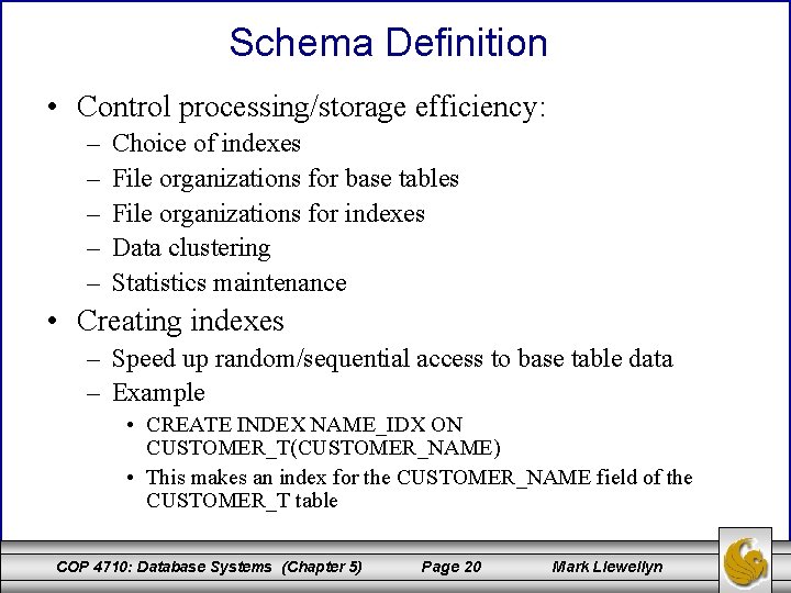 Schema Definition • Control processing/storage efficiency: – – – Choice of indexes File organizations