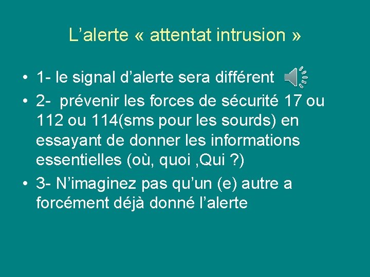 L’alerte « attentat intrusion » • 1 - le signal d’alerte sera différent •