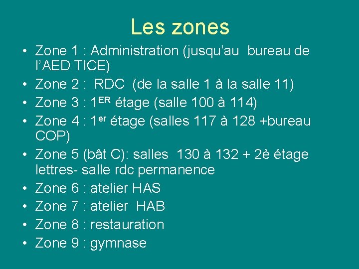 Les zones • Zone 1 : Administration (jusqu’au bureau de l’AED TICE) • Zone