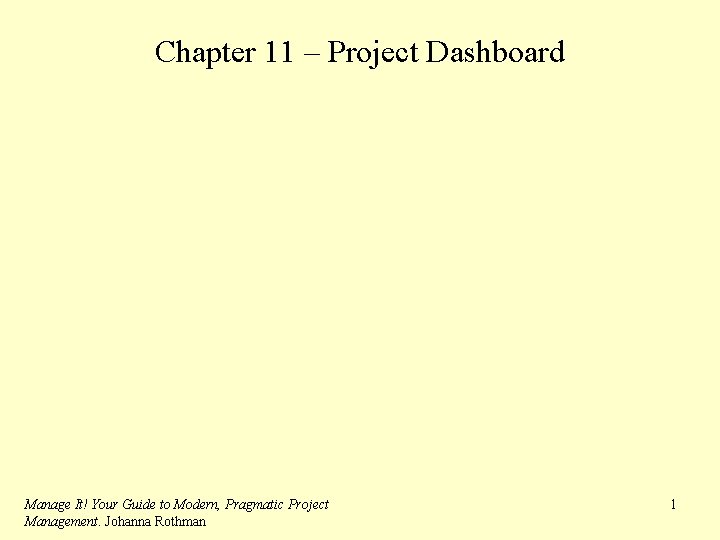 Chapter 11 – Project Dashboard Manage It! Your Guide to Modern, Pragmatic Project Management.