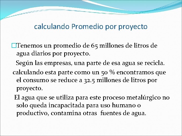 calculando Promedio por proyecto �Tenemos un promedio de 65 millones de litros de agua