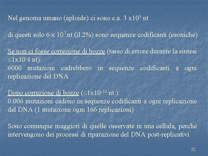 Nel genoma umano (aploide) ci sono c. a. 3 x 109 nt di questi