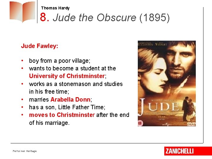 Thomas Hardy 8. Jude the Obscure (1895) Jude Fawley: • boy from a poor