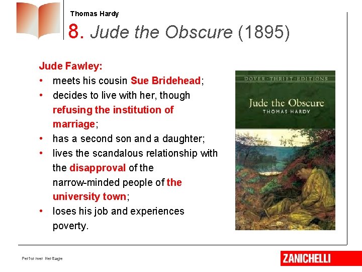 Thomas Hardy 8. Jude the Obscure (1895) Jude Fawley: • meets his cousin Sue