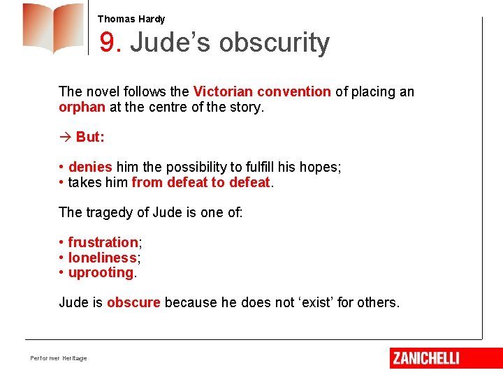 Thomas Hardy 9. Jude’s obscurity The novel follows the Victorian convention of placing an