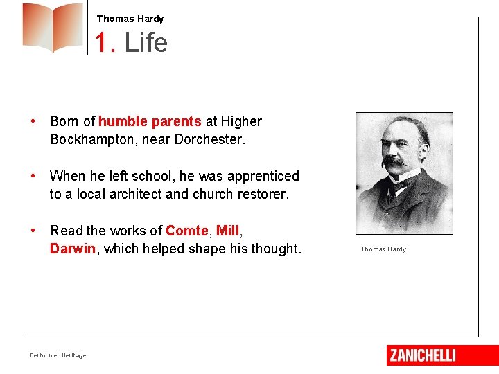 Thomas Hardy 1. Life • Born of humble parents at Higher Bockhampton, near Dorchester.