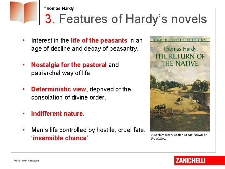 Thomas Hardy 3. Features of Hardy’s novels • Interest in the life of the