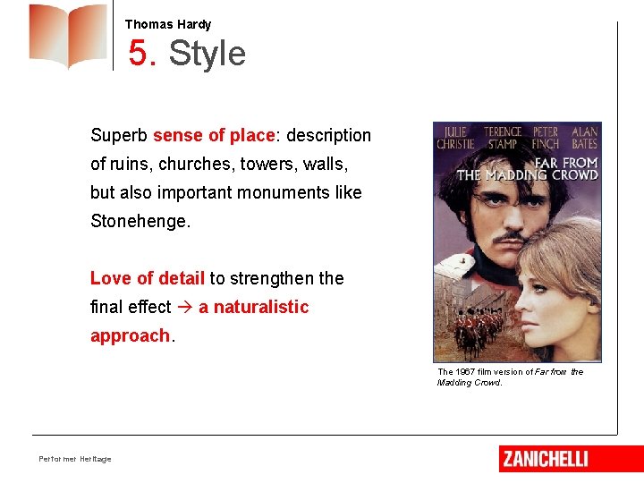 Thomas Hardy 5. Style Superb sense of place: description of ruins, churches, towers, walls,
