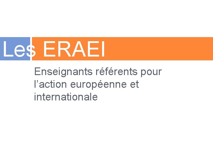 Les ERAEI Enseignants référents pour l’action européenne et internationale 