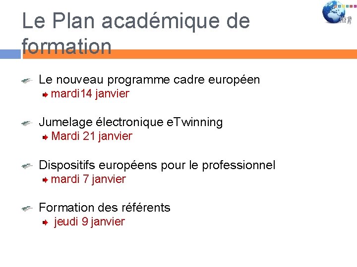 Le Plan académique de formation Le nouveau programme cadre européen mardi 14 janvier Jumelage