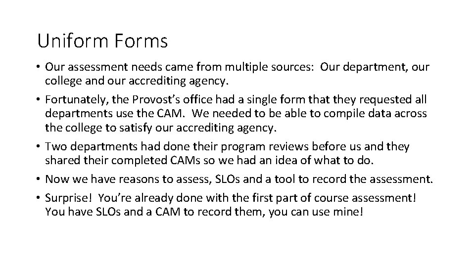 Uniform Forms • Our assessment needs came from multiple sources: Our department, our college Uniform Forms • Our assessment needs came from multiple sources: Our department, our college