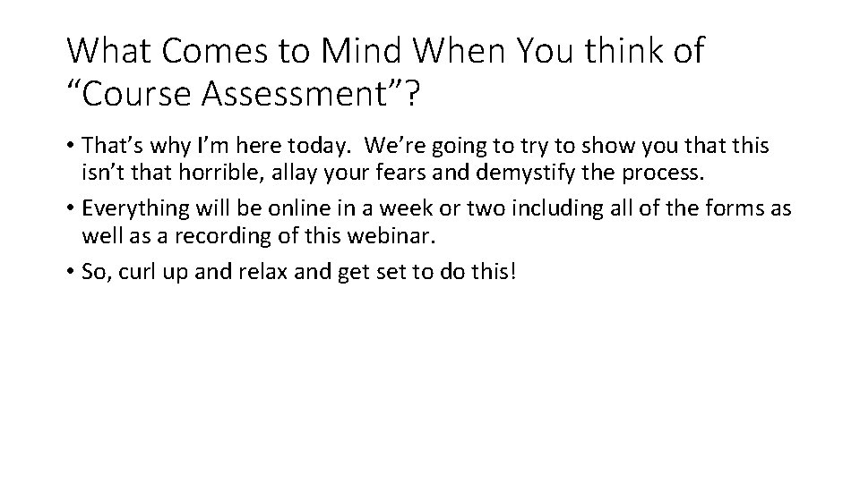 What Comes to Mind When You think of “Course Assessment”? • That’s why I’m What Comes to Mind When You think of “Course Assessment”? • That’s why I’m