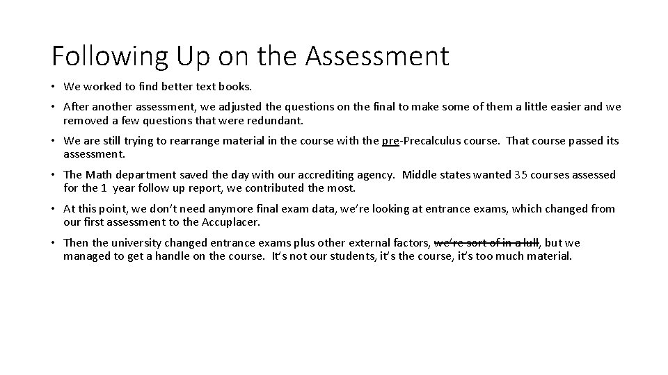 Following Up on the Assessment • We worked to find better text books. • Following Up on the Assessment • We worked to find better text books. •