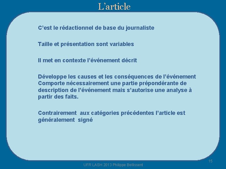 L’article C’est le rédactionnel de base du journaliste Taille et présentation sont variables Il