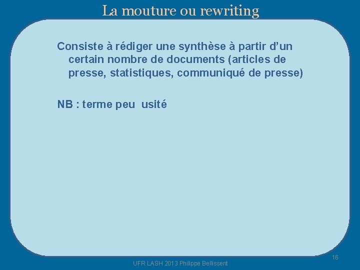 La mouture ou rewriting Consiste à rédiger une synthèse à partir d’un certain nombre