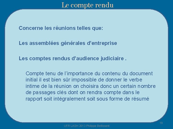 Le compte rendu Concerne les réunions telles que: Les assemblées générales d’entreprise Les comptes