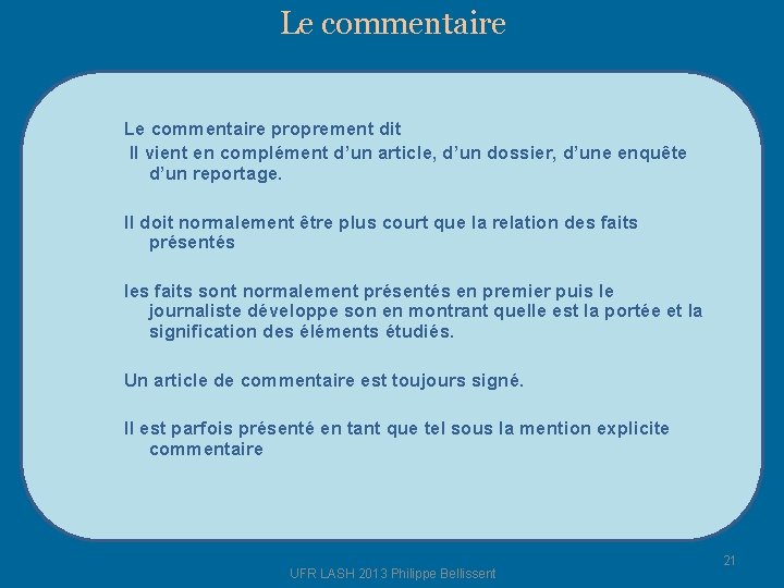 Le commentaire proprement dit Il vient en complément d’un article, d’un dossier, d’une enquête