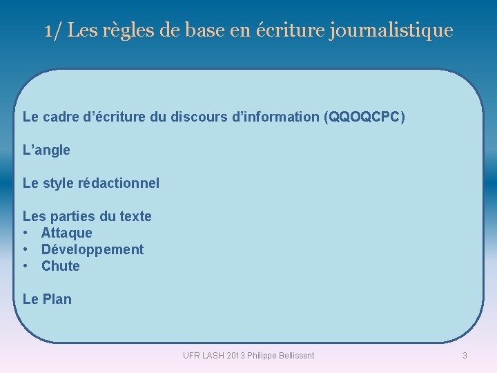 1/ Les règles de base en écriture journalistique Le cadre d’écriture du discours d’information