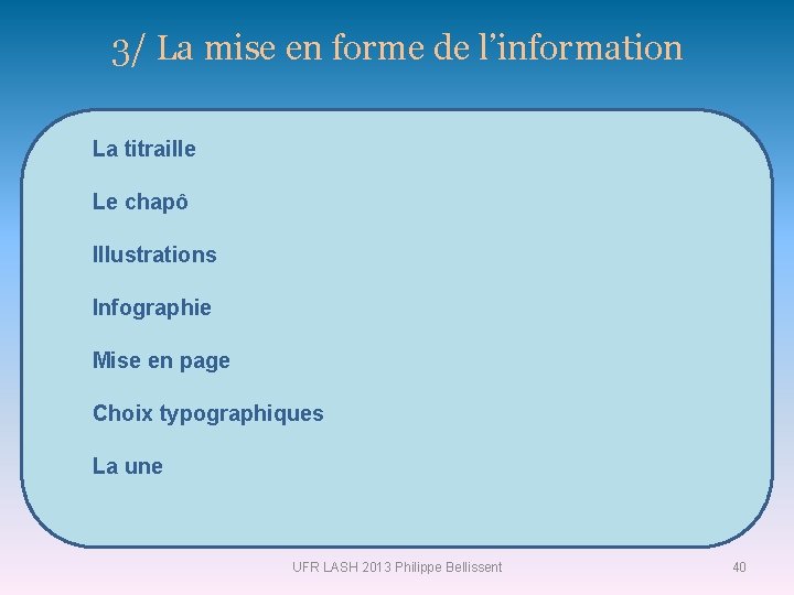 3/ La mise en forme de l’information La titraille Le chapô Illustrations Infographie Mise