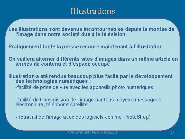 Illustrations Les illustrations sont devenus incontournables depuis la montée de l’image dans notre société