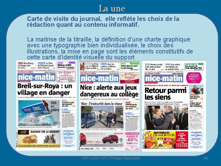 La une Carte de visite du journal, elle reflète les choix de la rédaction La une Carte de visite du journal, elle reflète les choix de la rédaction