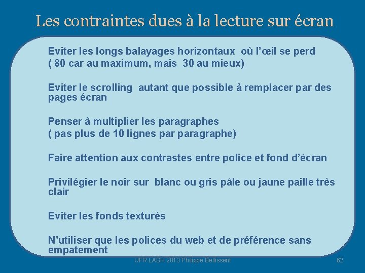 Les contraintes dues à la lecture sur écran Eviter les longs balayages horizontaux où