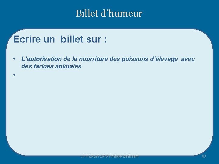 Billet d’humeur Ecrire un billet sur : • L’autorisation de la nourriture des poissons