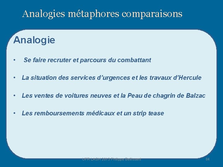 Analogies métaphores comparaisons Analogie • Se faire recruter et parcours du combattant • La