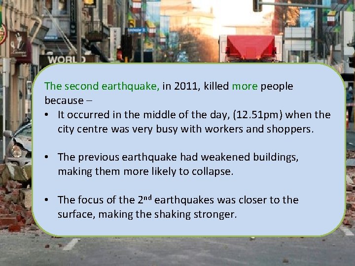 The second earthquake, in 2011, killed more people because – • It occurred in The second earthquake, in 2011, killed more people because – • It occurred in