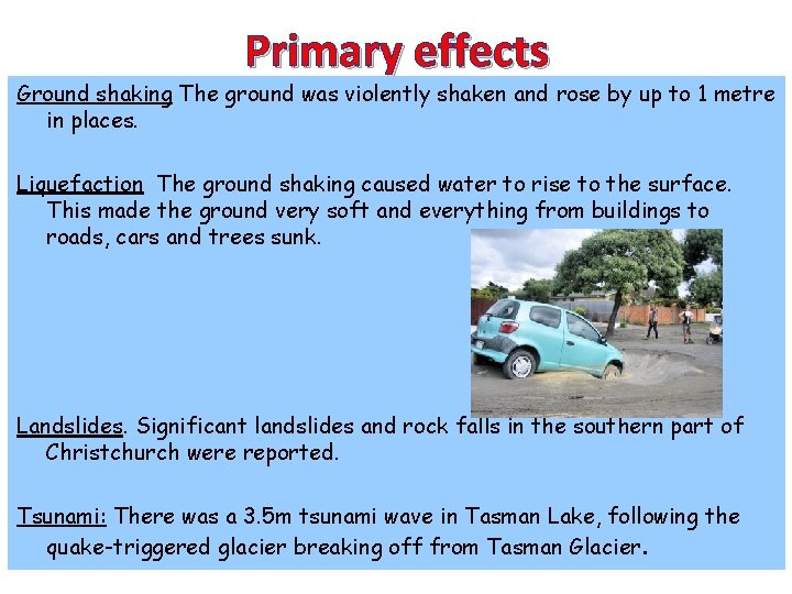 Primary effects Ground shaking The ground was violently shaken and rose by up to Primary effects Ground shaking The ground was violently shaken and rose by up to
