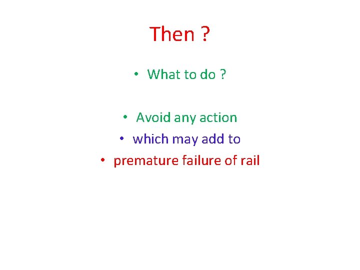 Then ? • What to do ? • Avoid any action • which may