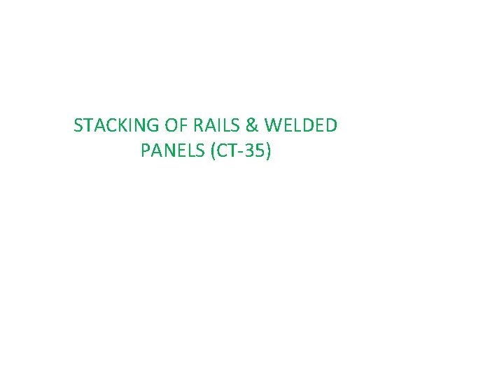 STACKING OF RAILS & WELDED PANELS (CT-35) 