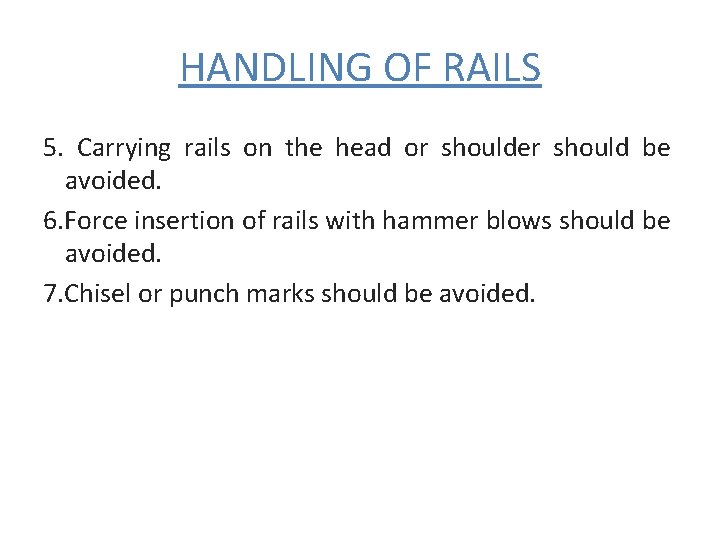 HANDLING OF RAILS 5. Carrying rails on the head or shoulder should be avoided.