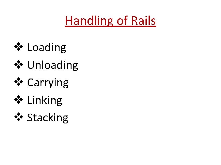 Handling of Rails v Loading v Unloading v Carrying v Linking v Stacking 