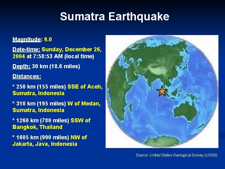 Sumatra Earthquake Magnitude: 9. 0 Date-time: Sunday, December 26, 2004 at 7: 58: 53
