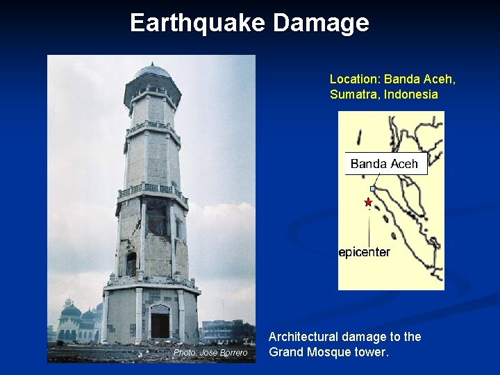 Earthquake Damage Location: Banda Aceh, Sumatra, Indonesia Photo: Jose Borrero Architectural damage to the
