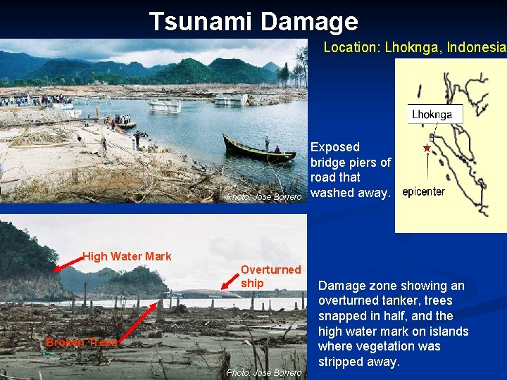 Tsunami Damage Location: Lhoknga, Indonesia Photo: Jose Borrero Exposed bridge piers of road that