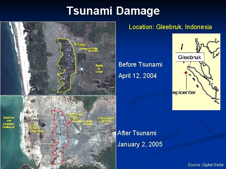 Tsunami Damage Location: Gleebruk, Indonesia Before Tsunami April 12, 2004 After Tsunami January 2,