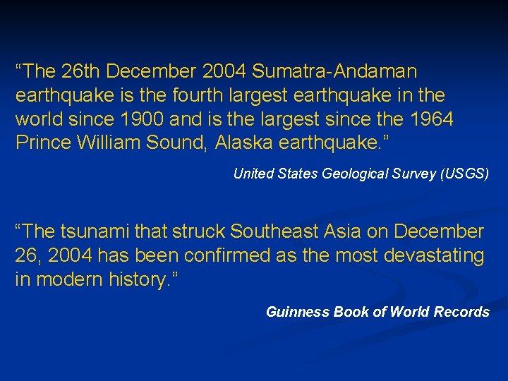 “The 26 th December 2004 Sumatra-Andaman earthquake is the fourth largest earthquake in the