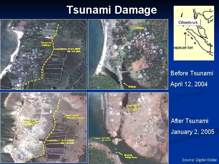Tsunami Damage Before Tsunami April 12, 2004 After Tsunami January 2, 2005 Source: Digital