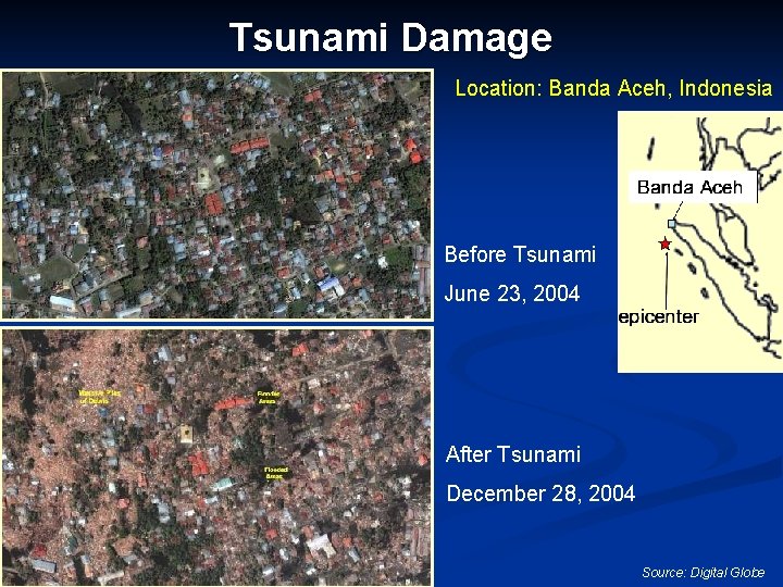 Tsunami Damage Location: Banda Aceh, Indonesia Before Tsunami June 23, 2004 After Tsunami December